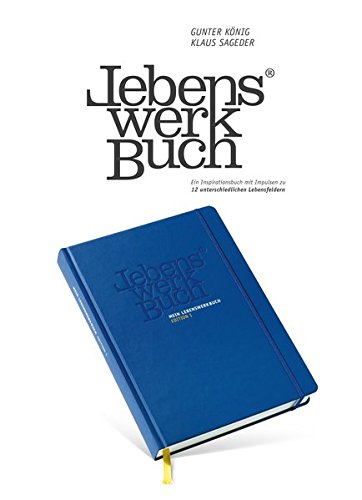 Download Mein LEBENSWERKBUCH - Edition I: Ein Inspirationsbuch mit Impulsen zu 12 unterschiedlichen Lebensfeldern - für ein selbstbestimmtes und erfülltes Leben Download Mein LEBENSWERKBUCH - Edition I: Ein Inspirationsbuch mit Impulsen zu 12 unterschiedlichen Lebensfeldern - für ein selbstbestimmtes und erfülltes Leben