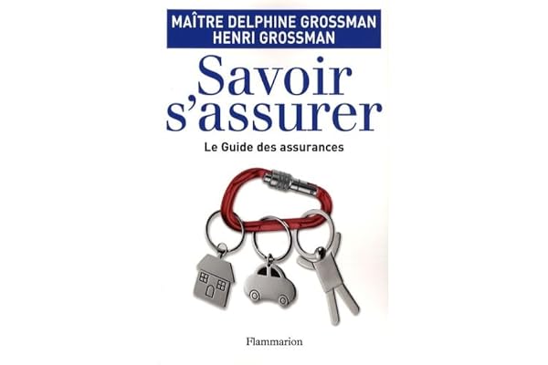 Savoir s'assurer!: LE GUIDE DES ASSURANCES