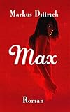Bücher Neuerscheinungen 2022 - Max - Liebe sei dein Gesetz von Markus Dittrich