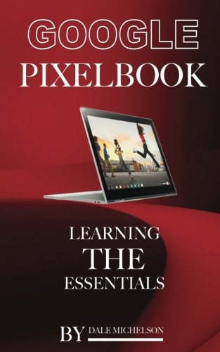 Preisvergleich Produktbild Google Pixel Book: Learning the Essentials