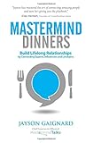 Mastermind Dinners: Build Lifelong Relationships by Connecting Experts, Influencers, and Linchpins by Kandis Norris Lue, Jayson Gaignard