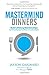 Mastermind Dinners: Build Lifelong Relationships by Connecting Experts, Influencers, and Linchpins by Kandis Norris Lue, Jayson Gaignard