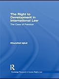 Image de The Right to Development in International Law: The Case of Pakistan (Routledge Research in Human Rights Law)