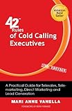 42 Rules of Cold Calling Executives (2nd Edition): A Practical Guide for Telesales, Telemarketing, Direct Marketing and Lead Generation (English Edition) by 