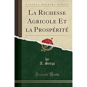 La Richesse Agricole Et La Prospérité (Classic Reprint)