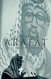 Arafat: From Defender to Dictator by