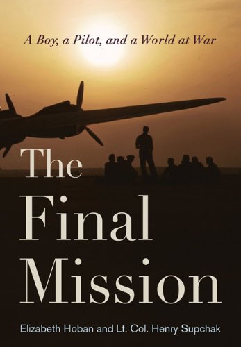 Download The Final Mission: A Boy, a Pilot, and a World at War Download The Final Mission: A Boy, a Pilot, and a World at War