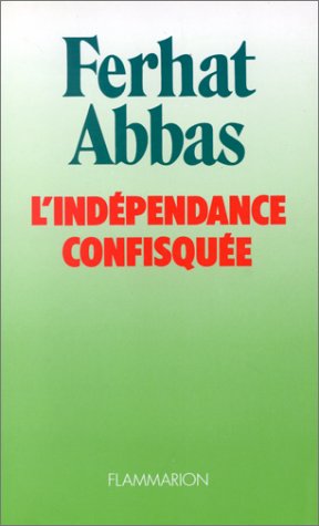 L'Indépendance confisquée : 1962-1978 L'Indépendance confisquée : 1962-1978