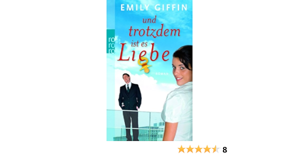 Und Trotzdem Ist Es Liebe Giffin Emily Schmidt Rainer Amazon De Bucher