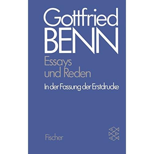 Gottfried Benn. Gesammelte Werke in der Fassung der Festdrucke: Werkausgabe III. Essays und Reden in der Fassung der Erstdrucke: BD 3