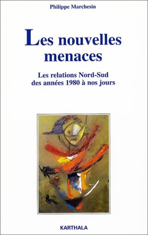 Les Nouvelles Menaces : Les Relations Nord-Sud des années 1980 à nos jours Les Nouvelles Menaces : Les Relations Nord-Sud des années 1980 à nos jours