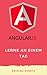 Lerne AngularJS an einem Tag: Komplette Angular JS Guide mit Beispielen by 