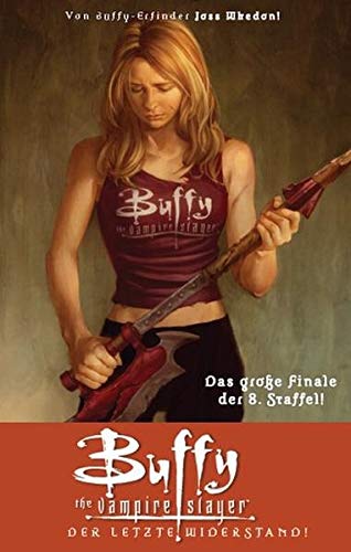 Buffy The Vampire Slayer (Staffel 8): Bd. 8: Der letzte Widerstand