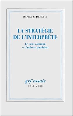 Dennett Daniel La Stratégie de l'interprète: Le sens commun et l'univers quotidien