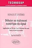 Image de Débuter en traitement numérique du signal - Applications au filtrage et au traitement des sons - Cours et exercices résolus