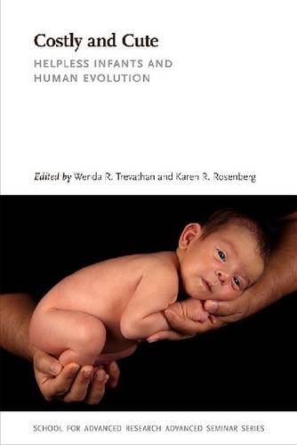 Costly and Cute: Helpless Infants and Human Evolution livre