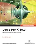 Logic Pro X 10.4 - Apple Pro Training Series: Professional Music Production by