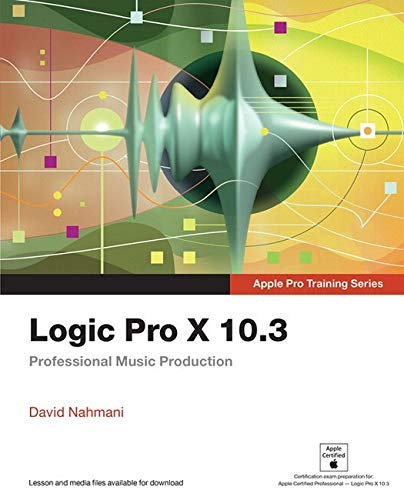 Logic Pro X 10.4 - Apple Pro Training Series: Professional Music Production