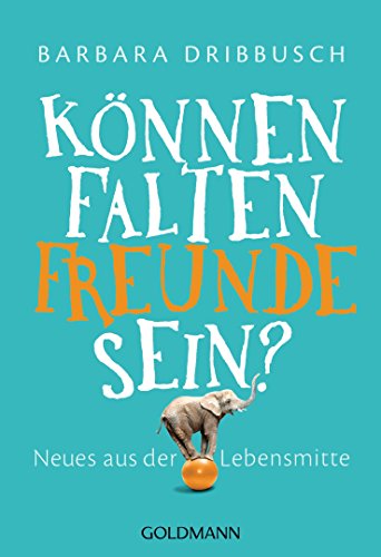 Download Können Falten Freunde sein?: Neues aus der Lebensmitte