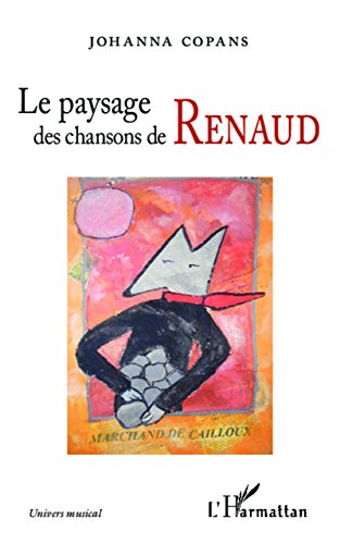 Le paysage des chansons de Renaud (Univers musical) Le paysage des chansons de Renaud (Univers musical)