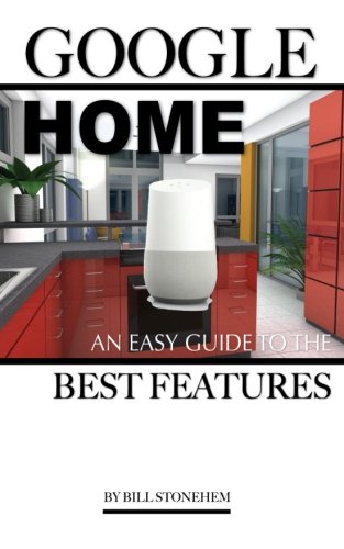 Preisvergleich Produktbild Google Home: An Easy Guide the Features
