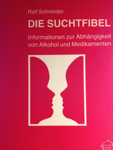 Download Die Suchtfibel. Informationen zur Abhängigkeit von Alkohol und Medikamenten für Betroffene, Angehörige und Interessierte Download Die Suchtfibel. Informationen zur Abhängigkeit von Alkohol und Medikamenten für Betroffene, Angehörige und Interessierte