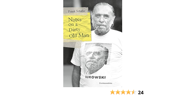 Notes On A Dirty Old Man Charles Bukowski Von A Bis Z Ebook Schafer Frank Montfort Michael Amazon De Kindle Shop