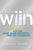Image de Playing to Wiin: Nintendo and the Video Game Industry's Greatest Comeback