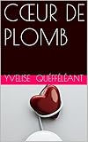 Image de CŒUR DE PLOMB: Roman contemporain, spirituel, sensuel et initiatique et qui démontre subtilement la loi de l'attraction.