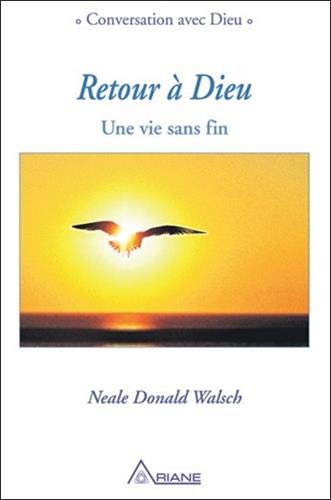 Retour à Dieu - Une vie sans fin Retour à Dieu - Une vie sans fin