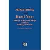 Kızıl Yazı: T&uuml;rkiye ile Sovyetler Birliği Arasında Edebiyat ve Devrim