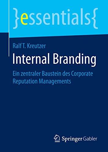 Internal Branding: Ein zentraler Baustein des Corporate Reputation Managements (essentials)