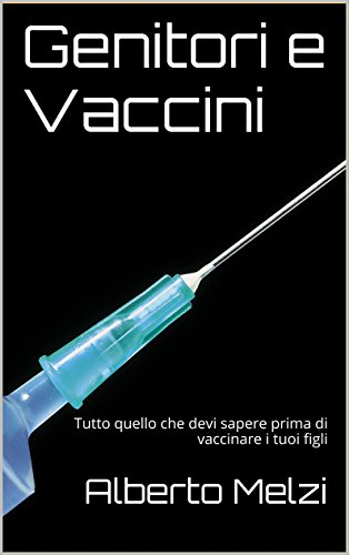 Genitori e Vaccini: Tutto quello che devi sapere prima di vaccinare i tuoi figli