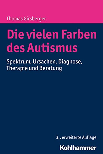 Download Die vielen Farben des Autismus: Spektrum, Ursachen, Diagnose, Therapie und Beratung Download Die vielen Farben des Autismus: Spektrum, Ursachen, Diagnose, Therapie und Beratung