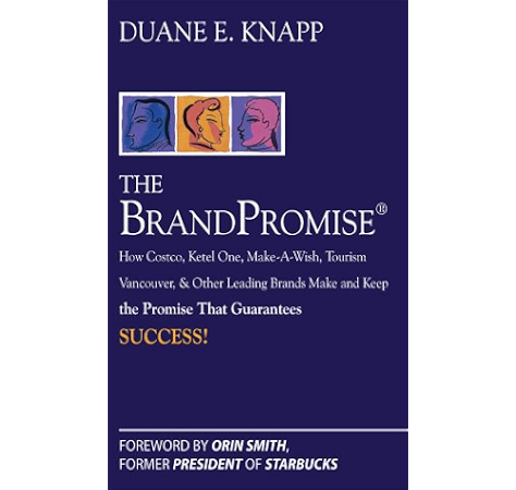 The Brand Promise How Ketel One Costco Make A Wish Tourism Vancouver And Other Leading Brands Make And Keep The Promise That Guarantees Success Ebook Knapp Duane Amazon In Kindle Store