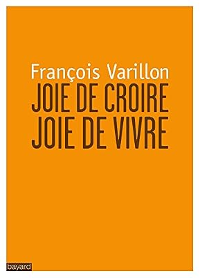 François Varillon Joie De Croire, Joie De Vivre