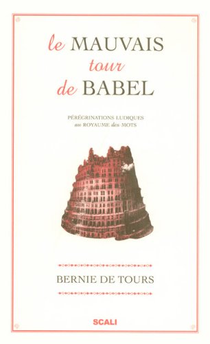 Télécharger Le mauvais tour de Babel : Pérégrinations ludiques au royaume des mots livre En ligne