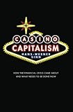Casino Capitalism: How The Financial Crisis Came About And What Needs To Be Done Now by Hans-Werner Sinn
