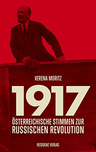 Download 1917: Österreichische Stimmen zur Russischen Revolution Download 1917: Österreichische Stimmen zur Russischen Revolution