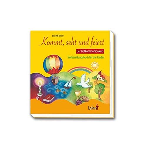 Kommt, seht und feiert. Der Erstkommunionkurs: Vorbereitungsbuch für Kinder