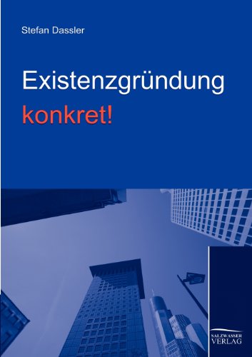 Existenzgründung konkret: Ratgeber für angehende Unternehmer