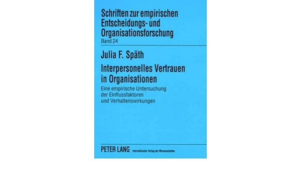 Interpersonelles Vertrauen In Organisationen Eine Empirische Spath Julia Amazon De Bucher Interpersonelles Vertrauen In Organisationen Eine Empirische Spath Julia Amazon De Bucher