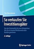 Image de So verkaufen Sie Investitionsgüter: Von der Commodity bis zum Anlagenbau: Wie Sie im hart