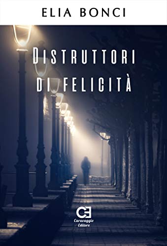 Elia Bonci  - Distruttori di Felicità  (2019)