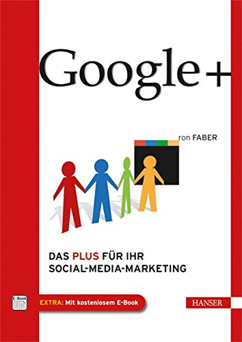 Download Google+: Das Plus für Ihr Social-Media-Marketing Download Google+: Das Plus für Ihr Social-Media-Marketing