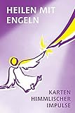 Heilen mit Engeln: Karten himmlischer Impulse by