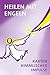 Heilen mit Engeln: Karten himmlischer Impulse by