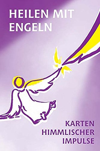 Heilen mit Engeln: Karten himmlischer Impulse