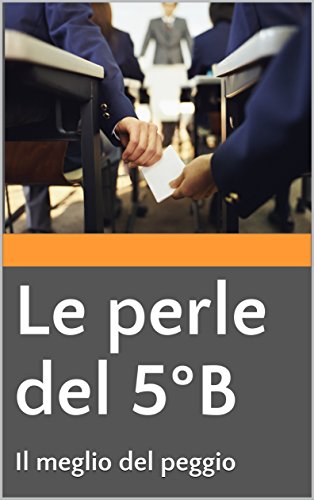 Download Le perle del 5°B: Il meglio del peggio Download Le perle del 5°B: Il meglio del peggio