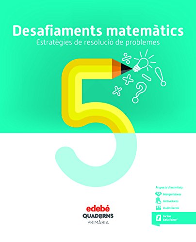 DESAFIAMENTS MATEMÀTICS ESTRATÈGIES DE RESOLUCIÓ DE PROBLEMES 5